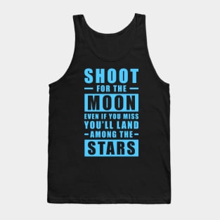 Shoot for the Moon. Even if you miss, you'll land among the Stars - Blue version Tank Top